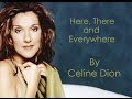 Celine Dion - Here, There and Everywhere (Audio ...
