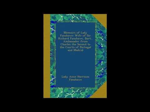 Memoirs of Lady Fanshawe: Wife of Sir Richard Fanshawe, Bart., Ambassador from Charl- Full Audiobook by Lady Anne Fanshawe — free full audiobook