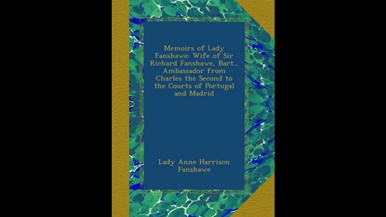 Memoirs of Lady Fanshawe: Wife of Sir Richard Fanshawe, Bart., Ambassador from Charl- Full Audiobook