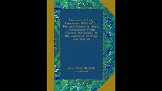 Memoirs of Lady Fanshawe: Wife of Sir Richard Fanshawe, Bart., Ambassador from Charl- Full Audiobook