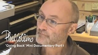 Phil Collins - &#39;Going Back&#39; Mini Documentary (Part 1 of 6: Origins)