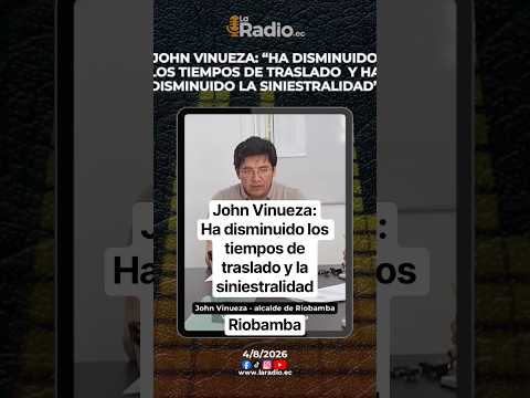 John Vinueza: ha disminuido los tiempos de traslado y la siniestralidad
