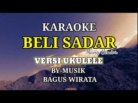 KARAOKE BELI SADAR VERSI UKULELE BY BAGUS WIRATA