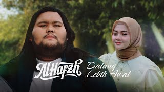 Download lagu AL HAFZH - Datang Lebih Awal mp3