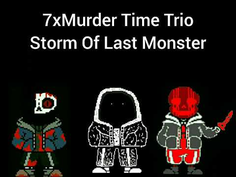 7xMurder Time Trio Phase 1: - "Storm Of Last Monster"(200 subscribes)