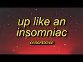 XXXTENTACION - UP LIKE AN INSOMNIAC (Lyrics) | ok xans for her dinner uh