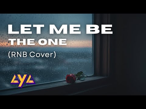 AYA - LET ME BE THE ONE (RNB COVER)