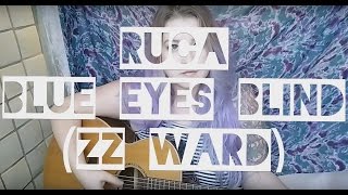 Ruca - Blue Eyes Blind (ZZ Ward)