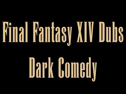 Final Fantasy XIV Dubs: Dark Comedy