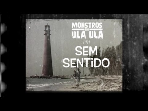 Monstros Do Ula Ula - Sem Sentido (Official Video)