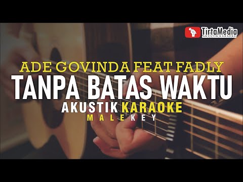 tanpa batas waktu - ade govinda feat fadly (akustik karaoke) male key