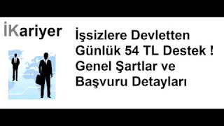 İşsizlere Devletten Günlük 54 TL Destek ! Genel Şartlar ve Başvuru Det