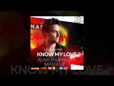 MASH UP SUMMER 2017.Matt Nash - Know My Love (ALINA ZHURAVLEVA MASH UP)