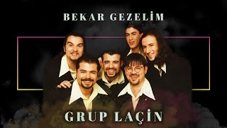 Grup Laçin - Bekar Gezelim Grup Laçin - Bekar Gezelim