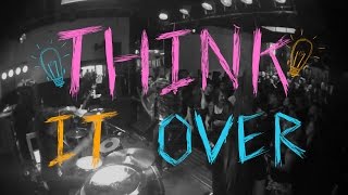 Think It Over Music Video
