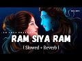Ram Siya Ram Lofi Slowed Reverb Sachet Tandon SR Lofi