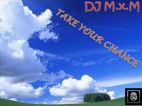 DJ M.x.M-Take Your Chance