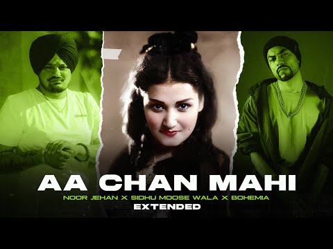 AA CHAN MAHI (NOOR JEHAN X SIDHU MOOSE WALA X BOHEMIA) EXTENDED MASHUP | KAKA 808s