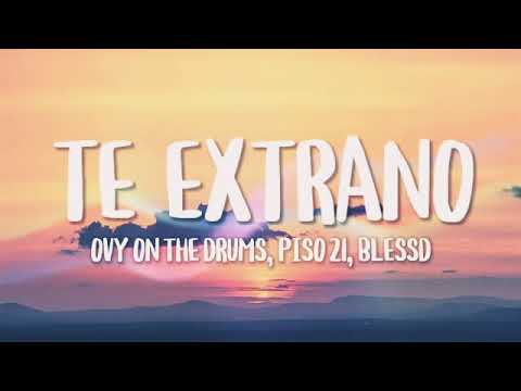 Te extraño - Ovy On The Drums, Piso 21, Blessd (Letra/Lyrics)