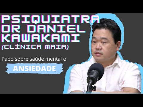 ANSIEDADE COM DR. DANIEL KAWAKAMI - EuTbm Podcast #11