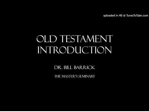 Lecture 1d Old Testament Introduction - Dr. Bill Barrick