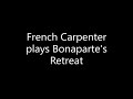 French Carpenter plays Bonaparte's Retreat