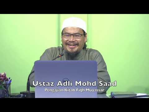 20220624 Ustaz Adli Mohd Saad : Pengajian Kitab Fiqh Muyassar