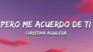 Christina Aguilera - Pero Me Acuerdo De Tí (Letra/Lyrics)