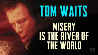 Misery is the river of the world - Tom Waits (subtitulado)