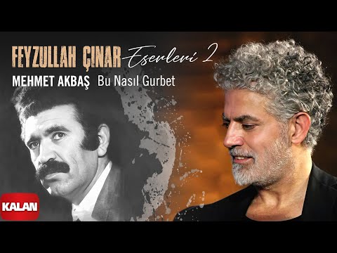 Mehmet Akbaş - Bu Nasıl Gurbet I Feyzullah Çınar Eserleri 2 © 2025 Kalan Müzik