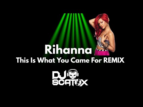 Rihanna - This Is What You Came For (Scatox Remix) MOOMBAHTON
