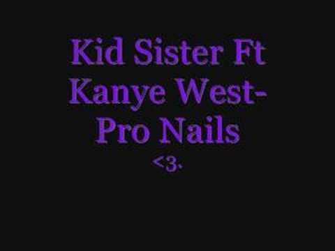 Kid Sister Ft Kanye West- Pro Nails (Remix)