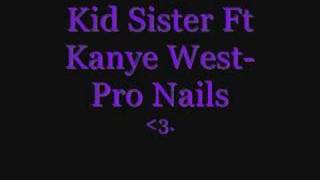 Kid Sister Ft Kanye West- Pro Nails (Remix)