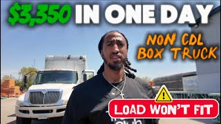 $3,350 In One Day | Non CDL Box Truck | Load Won’t Fit | Box Truck Bros