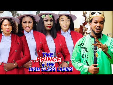 THE PRINCE & THE HIGH CLASS LADIES Full Season 1&2 -NEW MOVIE Nonso Diobi 2020 Latest Nigerian Movie