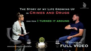 Ep1: The Story of my life growing up in Crime and Drugs | How I turned it around