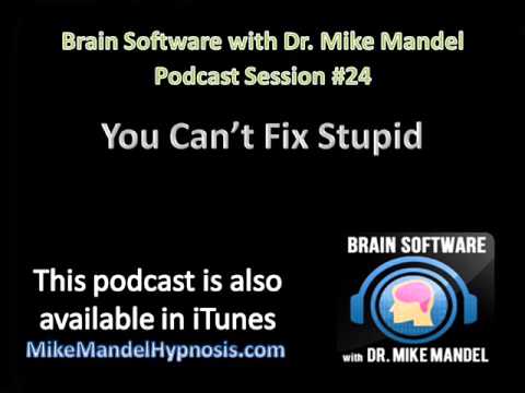 Brain Software Podcast #24: You Can't Fix Stupid