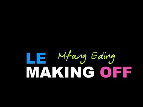 MAKING OFF  MFANG EDING-TATY EYONG by Professeur Fly