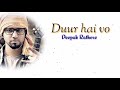 Duur Hai Wo | Deepak Rathore Project | Chup Sa Shor | Lyrics |