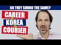 Career pronunciation (vs KOREA vs COURIER)
