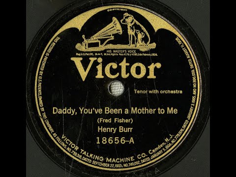 Henry Burr "Daddy, You've Been A Mother To Me" (1920) Victor 18656 = Fred Fisher song LYRICS HERE