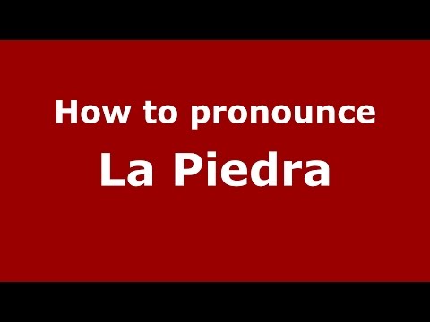 How to pronounce La Piedra (Colombia/Colombian Spanish) - PronounceNames.com
