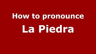 How to pronounce La Piedra