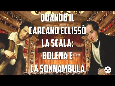 Quando il Carcano eclissò la Scala: Bolena e la Sonnambula