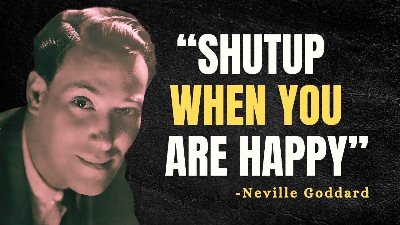 SHUTUP WHEN YOU ARE HAPPY - Neville Goddard Motivation