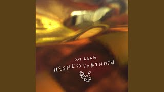 Musik-Video-Miniaturansicht zu HENNESSYxMTNDEW Songtext von Dat Adam