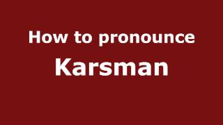 How to pronounce Karsman