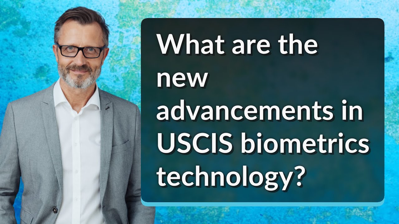 What are the new advancements in USCIS biometrics technology?