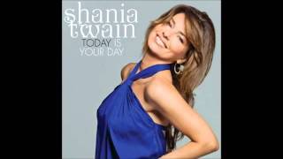 Shania Twain - Today Is Your Day [New Single]