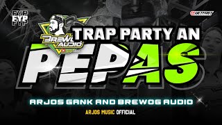 Download lagu DJ TRAP PEPAS STYLE PARTY ARJOS GANK FEAT BREWOG AUDIO mp3